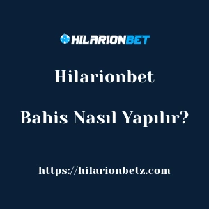 Hilarionbet Bahis Nasıl Yapılır?