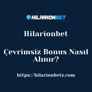 Hilarionbet Çevrimsiz Bonus Nasıl Alınır?