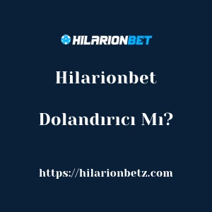 Hilarionbet Dolandırıcı Mı?