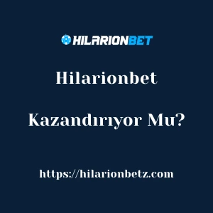 Hilarionbet Kazandırıyor Mu?