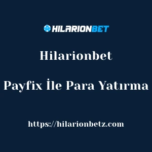 Hilarionbet Payfix İle Para Yatırma