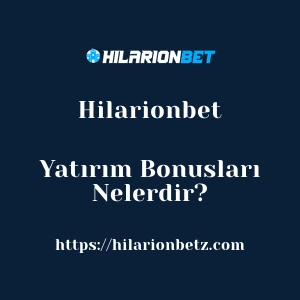 Hilarionbet Yatırım Bonusları Nelerdir?