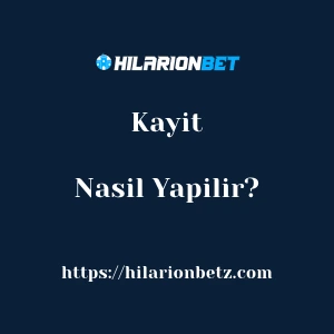 Hilarionbet Kayıt Nasıl Yapılır?
